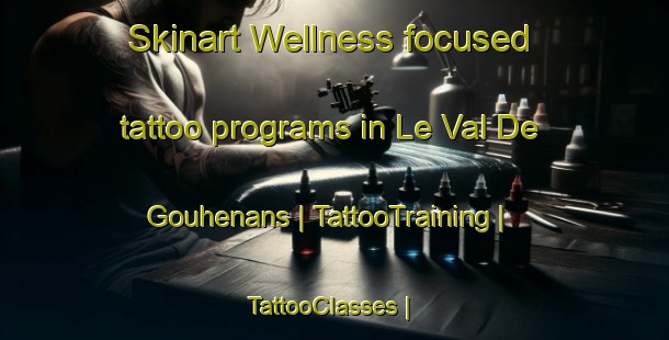 Skinart Wellness-focused tattoo programs in Le Val De Gouhenans | TattooTraining | TattooClasses | SkinartTraining-France